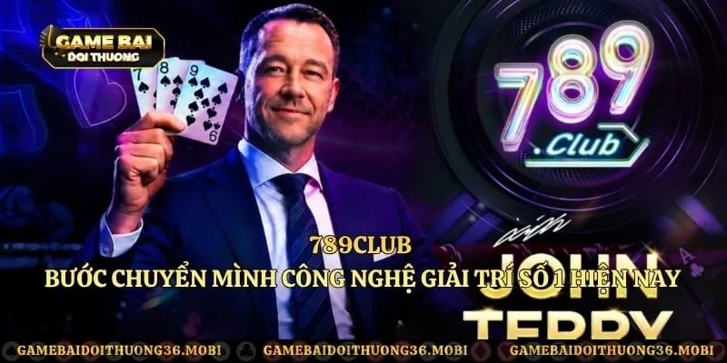 789Club - Bước Chuyển Mình Công Nghệ Giải Trí Số 1 Hiện Nay