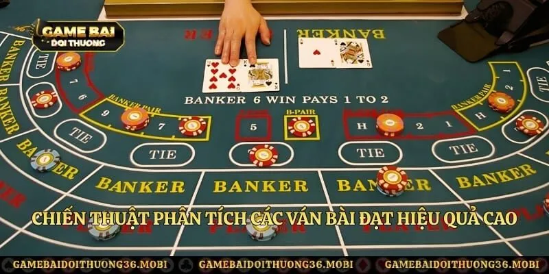 Chiến thuật phân tích các ván bài đạt hiệu quả cao