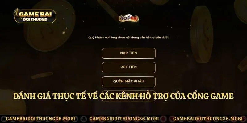 Đánh giá thực tế về các kênh hỗ trợ của cổng game