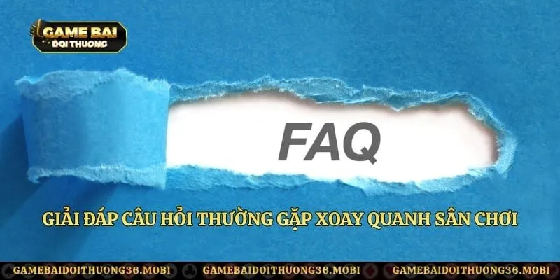 Giải đáp câu hỏi thường gặp xoay quanh sân chơi nổi tiếng