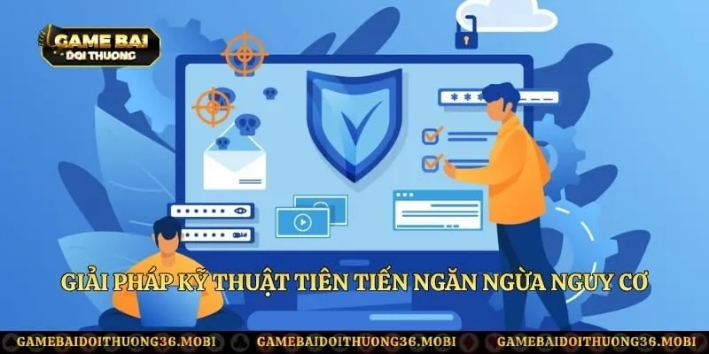 Giải pháp kỹ thuật tiên tiến ngăn ngừa nguy cơ xâm nhập