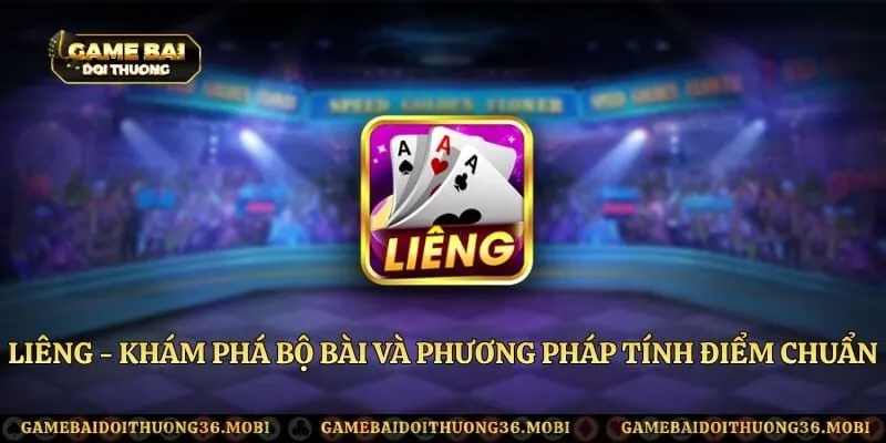Liêng - Khám Phá Bộ Bài Và Phương Pháp Tính Điểm Chuẩn