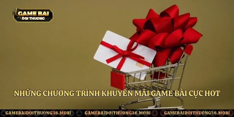 Những chương trình khuyến mãi game bài cực hot hiện nay