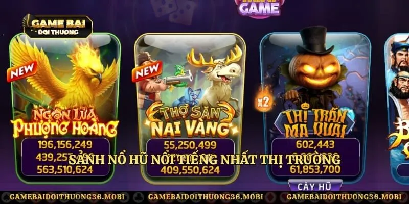 Sảnh nổ hũ nổi tiếng nhất thị trường