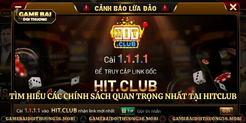 Tìm hiểu các chính sách quan trọng nhất tại HitClub