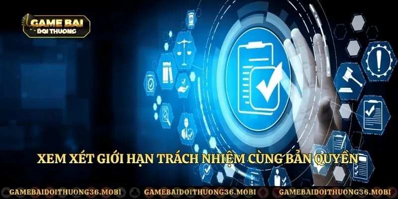 Xem xét giới hạn trách nhiệm cùng bản quyền thông tin gốc